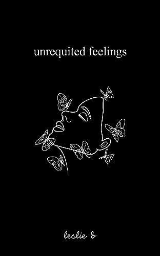 Unrequited Feelings by B Leslie