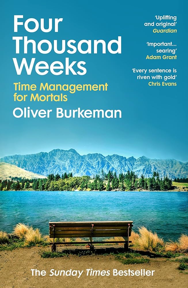 Four Thousand Weeks by Burkeman Oliver