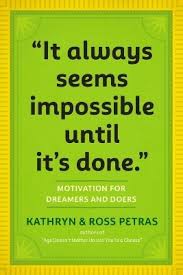 It Always Seems Impossible Until It's Done. by Petras Kathryn