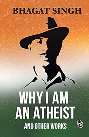 Why I am an Atheist by Bhagat Singh