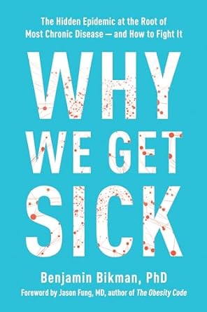 Why We Get Sick by Benjamin Bikman