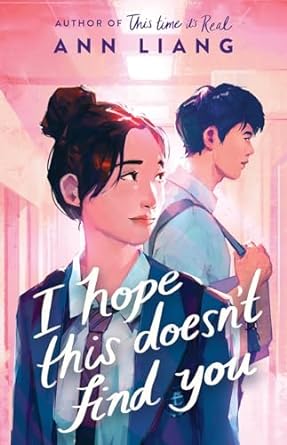 I Hope This Doesn’t Find You by Ann Liang