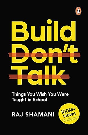 Build, Dont Talk by Raj Shamani