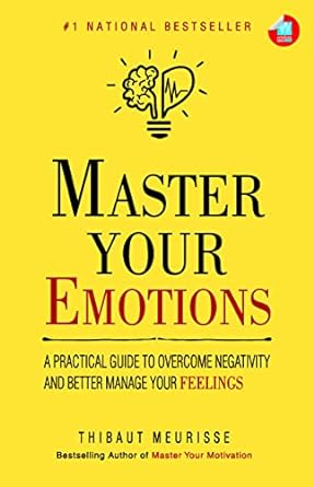 Master Your Emotions by Thibaut Meurisse