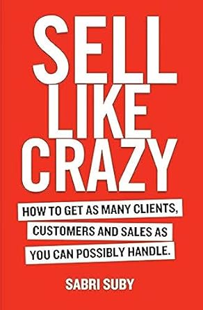 Sell Like Crazy by Sabri Suby