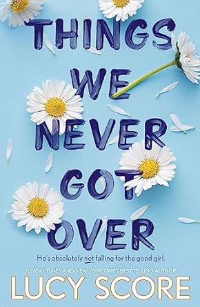 Things We Never Got Over by Lucy Score