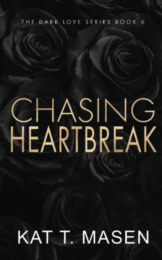 Chasing Heartbreak: A Friends-to-Lovers Romance by Kat T. Masen