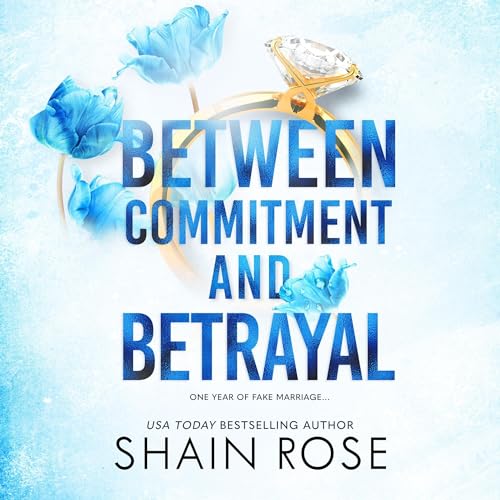 Between Commitment and Betrayal by Shain Rose