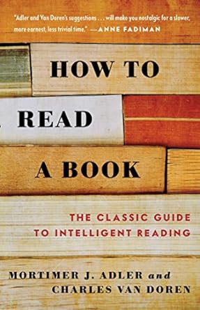 How To Read A Book by Mortimer J. Adler & Charles Van Doren