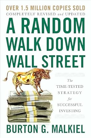 A Random Walk Down Wall Street by Burton G Malkiel