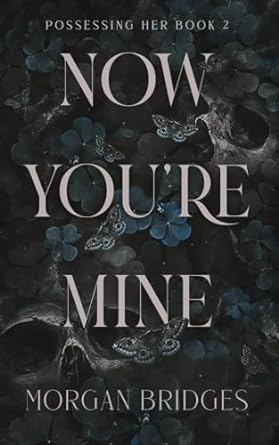 Now You’re Mine by Morgan Bridges