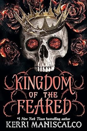 Kingdom of The Feared: The stunningly steamy romantic fantasy finale to the Kingdom of the Wicked series by Kerri Maniscalco