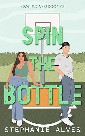 Spin the Bottle (Campus games book #2) by Stephanie Alves