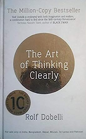 The Art Of Thinking Clearly by Rolf Dobelli