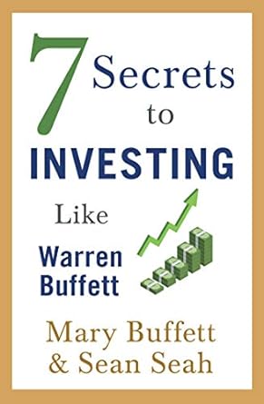 7 Secrets to Investing Like Warren Buffet by Mary Buffet