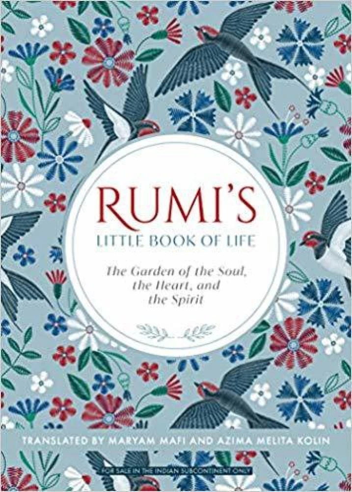 Rumi's Little Book Of Life: The Garden Of The Soul, The Heart, And The Spirit By Maryam H Mafi