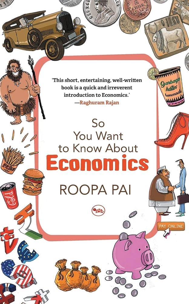 So You Want to Know About Economics  by Pai Roopa
