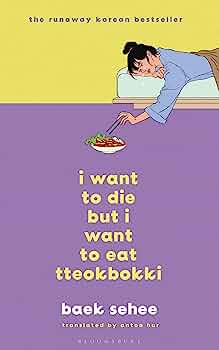 I Want to Die but I Want to Eat Tteokbokki by Baek Sehee