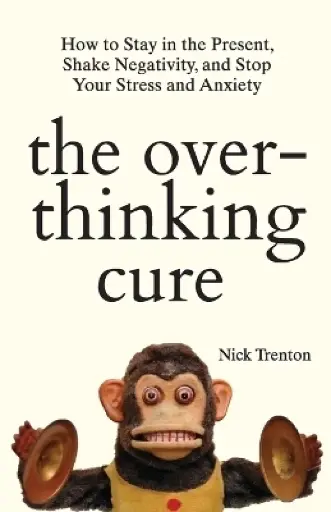 The Overthinking Cure by Renton Nick