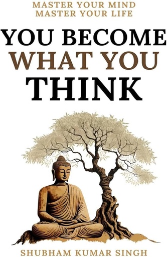 You Become What You Think by Shubham Kumar Singh