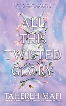 All This Twisted Glory by Tahereh Mafi