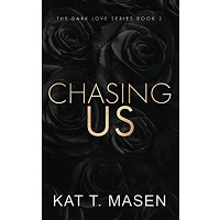 Chasing Us: A Second Chance Love Triangle by Kat T. Masen