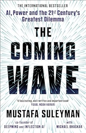 The Coming Wave by Mustafa Suleyman & Michael Bhaskar