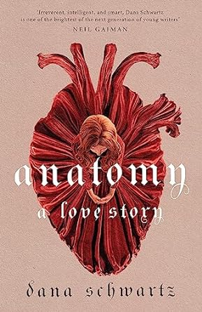 Anatomy: A Love Story by Dana Schwartz