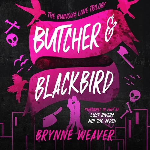 Butcher & Blackbird: The Ruinous Love Trilogy #1 by Brynne Weaver