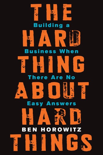 The Hard Thing About Hard Things by Ben Horowitz