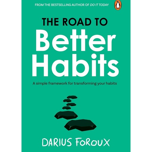 The Road to Better Habits by Darius Foroux