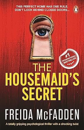 The Housemaid’s Secret: A totally gripping psychological thriller with a shocking twist by Freida McFadden