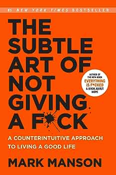 The Subtle Art of Not Giving a F*ck by Manson Mark