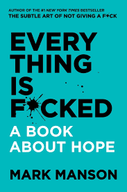 Everything is F*ucked : A Book about Hope  (Paperback, Mark Manson