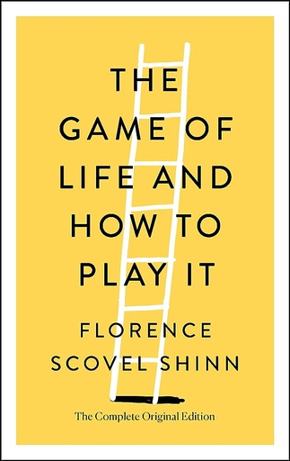 The Game of Life and How to Play It by Florence Scovel Shinn