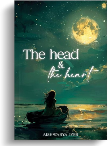 The Head And The Heart by Iyer Aishwarya